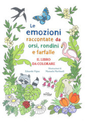 Le emozioni raccontate da orsi, rondini e farfalle. Il libro da colorare. Ediz. illustrata