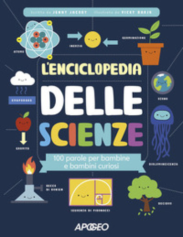 L'enciclopedia delle scienze. 100 parole per bambine e bambini curiosi - Jenny Jacoby