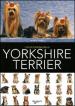 L enciclopedia dello yorkshire terrier. Ediz. illustrata