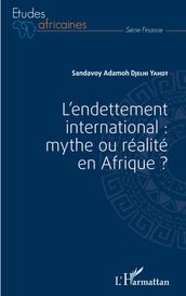 L endettement international : mythe ou réalité en Afrique ?