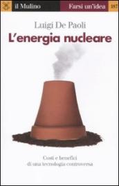 L energia nucleare. Costi e benefici di una tecnologia controversa