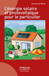 L énergie solaire et photovoltaïque pour le particulier