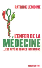 L enfer de la médecine... est pavé de bonnes intentions