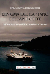 L enigma del capitano dell Aphrodite. Un nuovo caso per il commissario Biasini