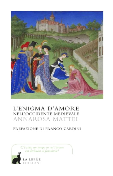 L'enigma d'amore nell'occidente medievale - Annarosa Mattei