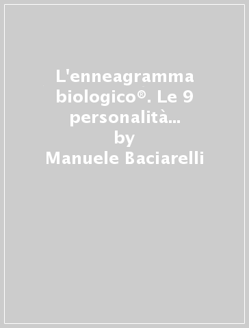 L'enneagramma biologico®. Le 9 personalità e la malattia secondo le leggi del dottor Hamer - Manuele Baciarelli