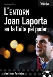 L entorn. Joan Laporta en la lluita pel poder