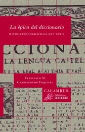 La épica del diccionario. Hitos lexicográficos del XVIII