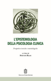 L epistemologia della psicologia clinica. Prospettive teoriche e metodologiche