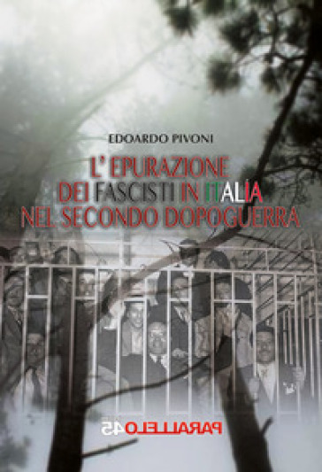 L'epurazione dei fascisti in italia nel secondo dopoguerra - Edoardo Pivoni