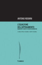 L equazione dell appagamento. Manoscritti inediti di scienze matematiche