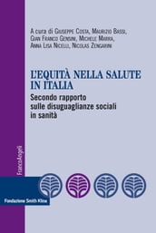 L equità nella salute in Italia. Secondo rapporto sulle disuguaglianze sociali in sanità