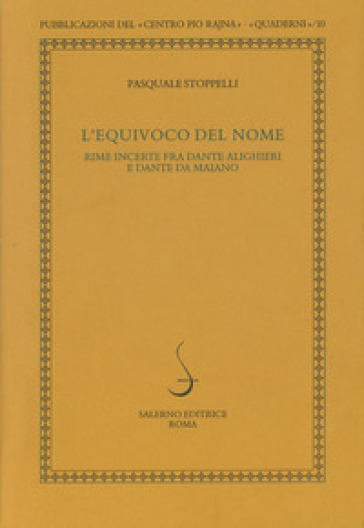 L'equivoco del nome. Rime incerte fra Dante Alighieri e Dante da Maiano - Pasquale Stoppelli