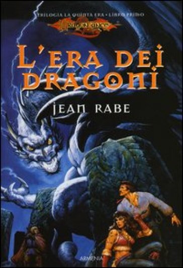 L'era dei dragoni. La quinta era. DragonLance. 1. - Jean Rabe