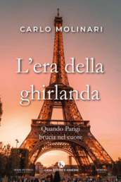 L era della ghirlanda. Quando Parigi brucia nel cuore