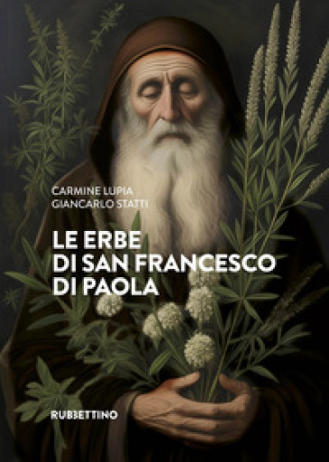 Le erbe di san Francesco di Paola - Carmine Lupia - Giancarlo Statti