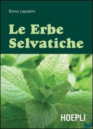 Le erbe selvatiche. Ediz. illustrata - Ennio Lazzarini