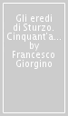 Gli eredi di Sturzo. Cinquant anni di DC raccontati da democristiani e post democristiani