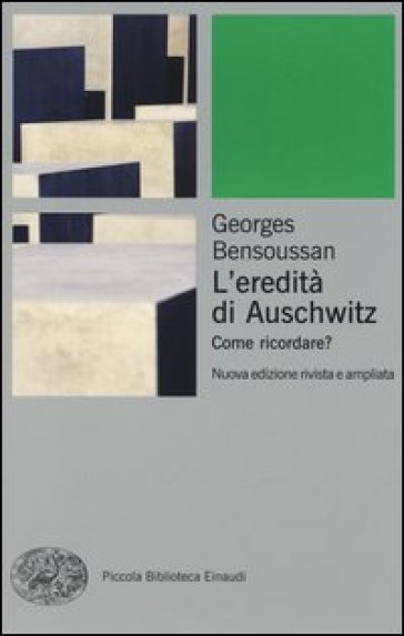 L'eredità di Auschwitz. Come ricordare? - Georges Bensoussan