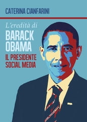 L eredità di Barack Obama - il Presidente Social Media