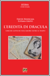 L eredità di Dracula. Liriche gotiche sull amore oltre il tempo