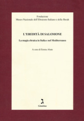 L eredità di Salomone. La magia ebraica in Italia e nel Mediterraneo