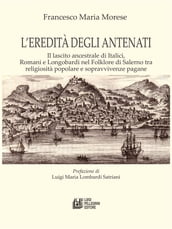 L eredità degli antenati. Il lascito ancestrale di Italici, Romani e Longobardi nel Folklore di Salerno tra religiosità popolare e sopravvivenze pagane