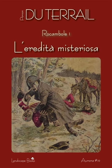 L'eredità misteriosa. Rocambole vol. 1 - Ponson du Terrail