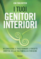 L eredità dei tuoi genitori interiori