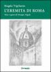 L eremita di Roma. Vita e opere di Giorgio Vigolo