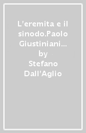 L eremita e il sinodo.Paolo Giustiniani e l offensiva medicea contro Girolamo Savonarola (1516-1517)