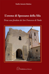 L eremo di Spezzano della Sila. Terza casa fondata da San Francesco di Paola