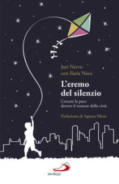 L eremo del silenzio. Cercare la pace dentro il rumore della città