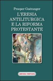 L eresia antiliturgica e la riforma protestante