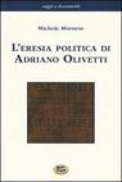 L eresia politica di Adriano Olivetti
