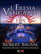 L eresia vaticana. Lorenzo Bernini e la costruzione del Tempio ermetico del sole a Roma
