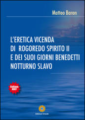 L eretica vicenda di Rogoredo Spirito II e dei suoi giorni benedetti notturno slavo