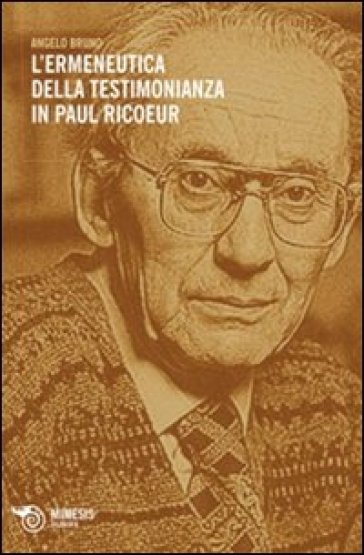 L'ermeneutica della testimonianza in Paul Ricoeur - Angelo Bruno