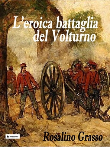 L'eroica battaglia del Volturno - Rosalino Grasso