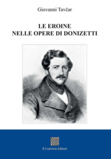 Le eroine nelle opere di Donizetti - Giovanni Tavcar