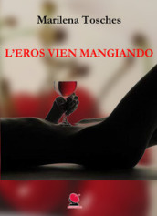 L eros vien mangiando. Ediz. illustrata