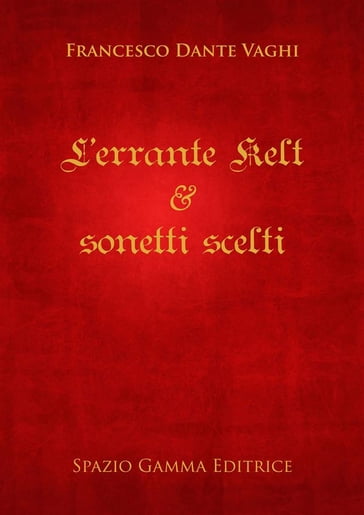 L'errante Kelt & sonetti scelti - Francesco Dante Vaghi