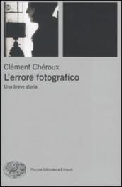 L errore fotografico. Una breve storia