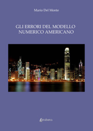Gli errori del modello numerico americano - Mario Del Monte
