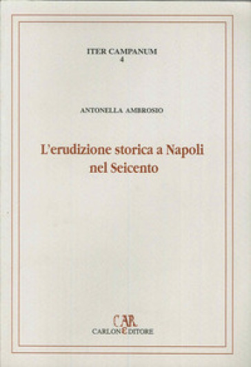 L'erudizione storica a Napoli nel Seicento. I manoscritti di interesse medievistico nel Fo...