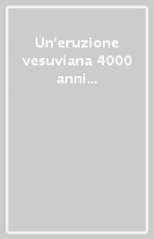 Un eruzione vesuviana 4000 anni fa. Reperti provenienti dal sito archeologico di San Paolo Belsito