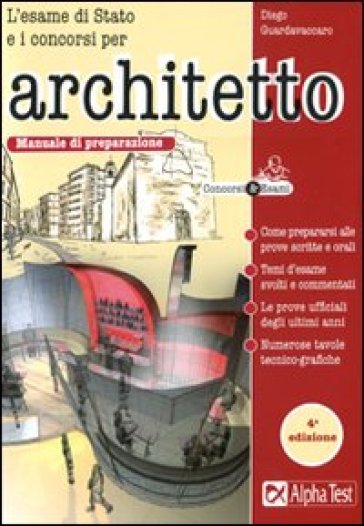 L'esame di Stato e i concorsi per architetto. Manuale di preparazione - Diego Guardavaccaro