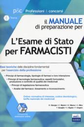 L esame di Stato per farmacisti. Manuale di preparazione. Basi teoriche delle discipline fondamentali per l esercizio della professione. Con aggiornamento online