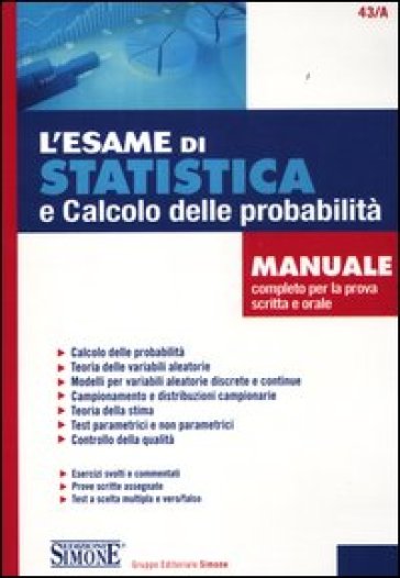 L'esame di statistica e calcolo delle probabilità. Manuale completo per la prova scritta e...