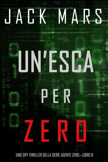 Un'esca per Zero (Uno spy thriller della serie Agente ZeroLibro #8) - Jack Mars